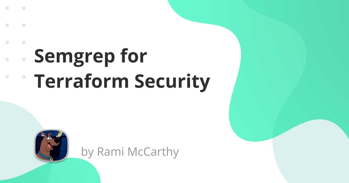 Semgrep for Terraform Security (5 minute read)