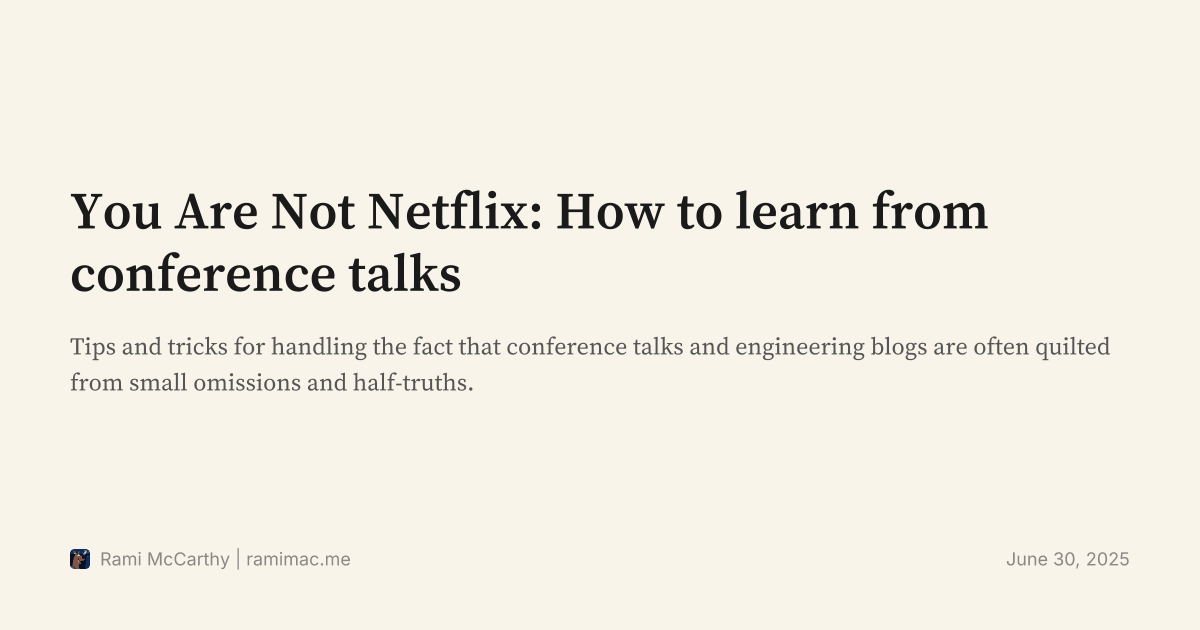 You Are Not Netflix: How to learn from conference talks